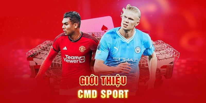 CMD Sport - Đỉnh cao cá cược trong 2025