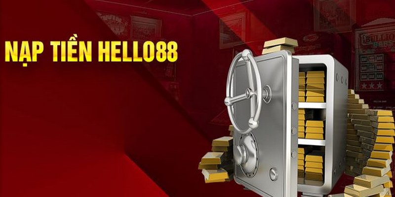 Các yếu tố cần lưu ý trong lúc nạp tiền tại Hello88