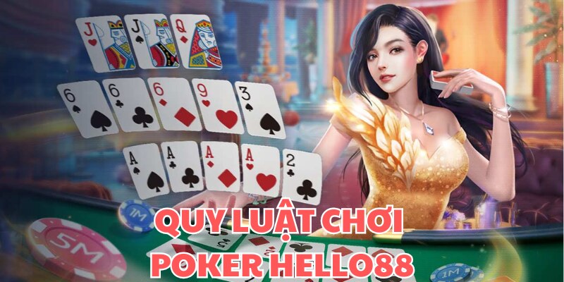 Quy luật chơi poker chi tiết nhất cho bạn