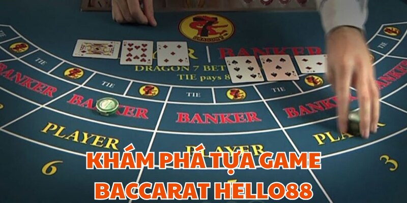 Tựa game hấp dẫn nhất 2025 - baccarat Hello88